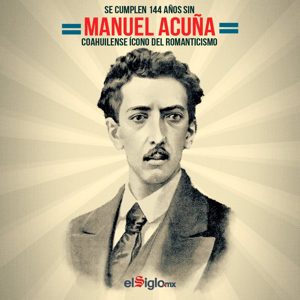 1873: Acaba con su vida Manuel Acuña, coahuilense icono del romanticismo en México
