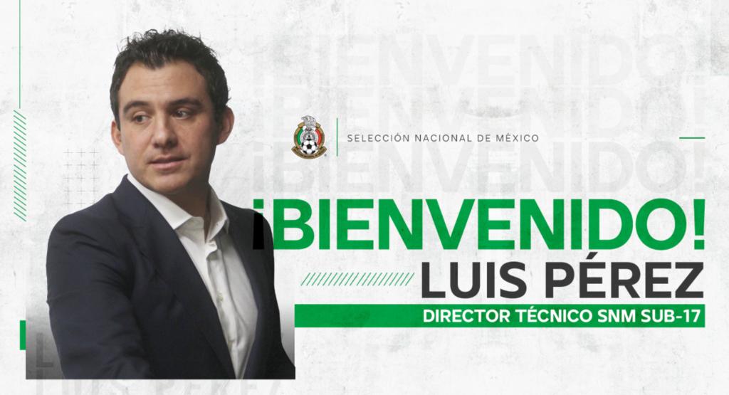 Luis Pérez es nuevo el DT de la Selección Mexicana Sub-17
