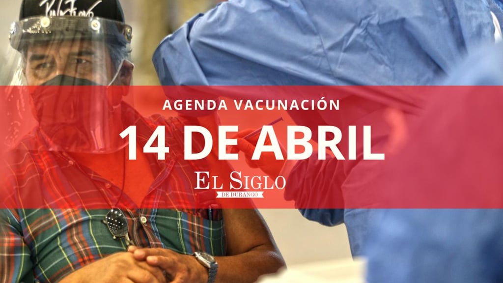 Checa aquí la agenda de vacunación para mañana 14 de abril