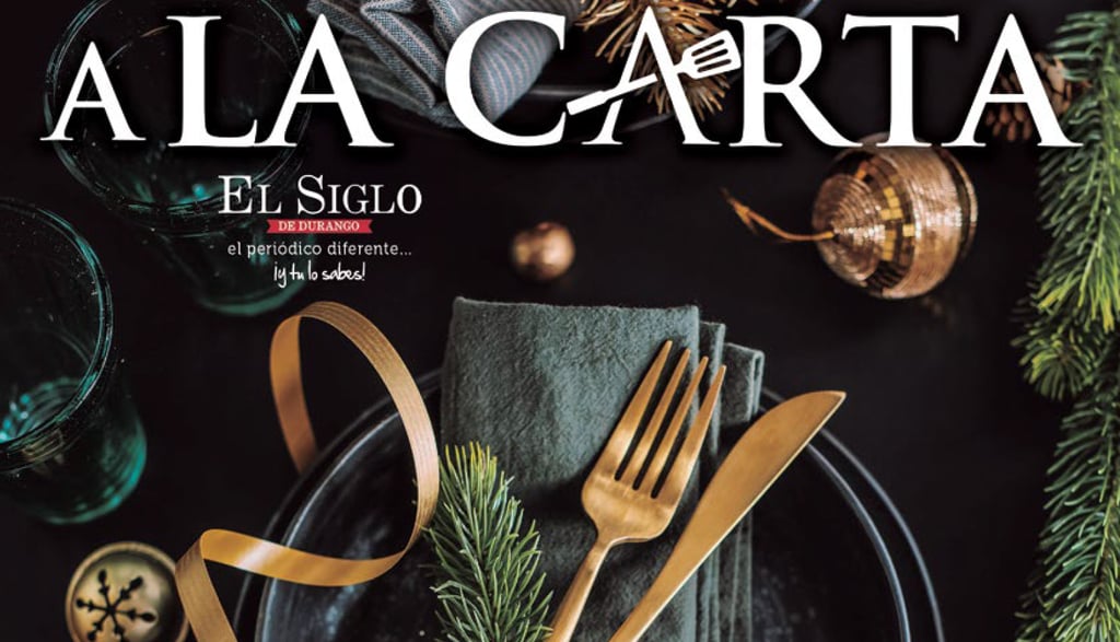 A la carta: los mejores restaurantes de Durango, edición diciembre 2022