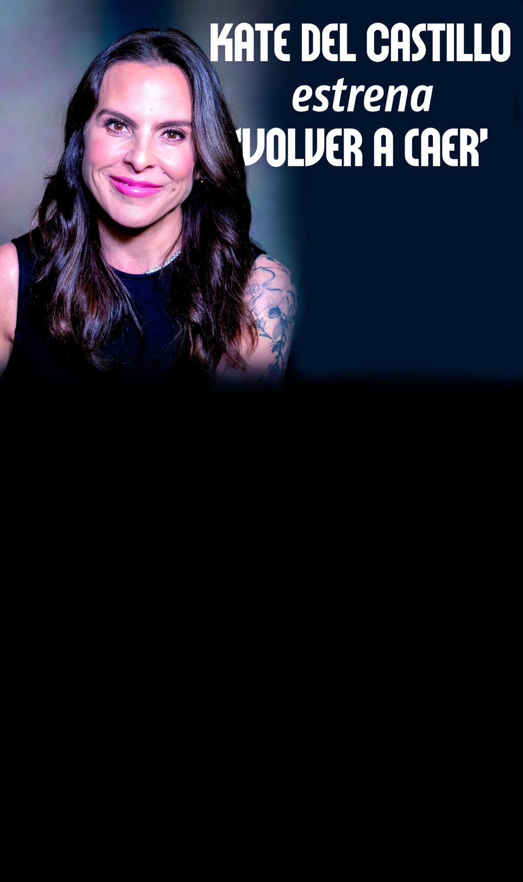 Kate del Castillo estrena 'Volver a caer'