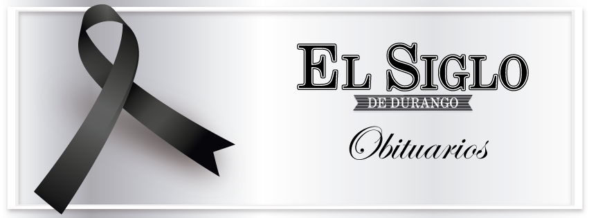 El Siglo de Durango te presenta el obituario de este 25 julio de 2023