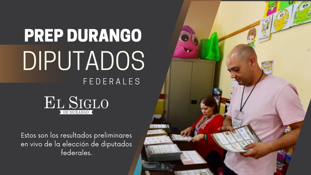 PREP Durango: estos son los resultados preliminares en vivo de la elección de diputados federales
