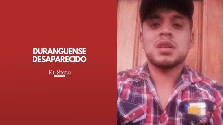 'Solo queremos abrazarte': Buscan a duranguense que lleva cuatro meses desaparecido