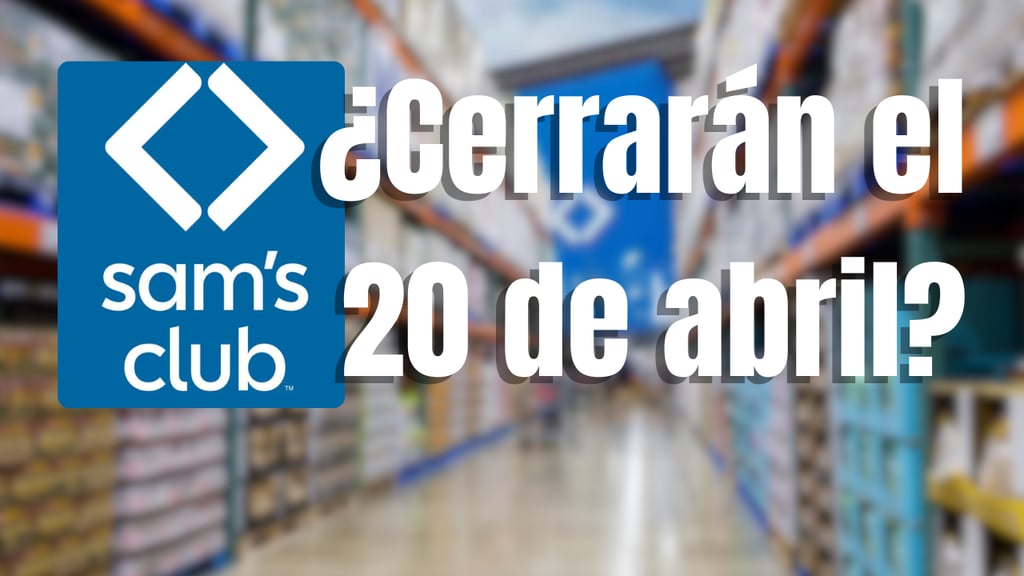 ¿Sam's Club también cerrará sus tiendas el 20 abril como Costco?, esto sabemos