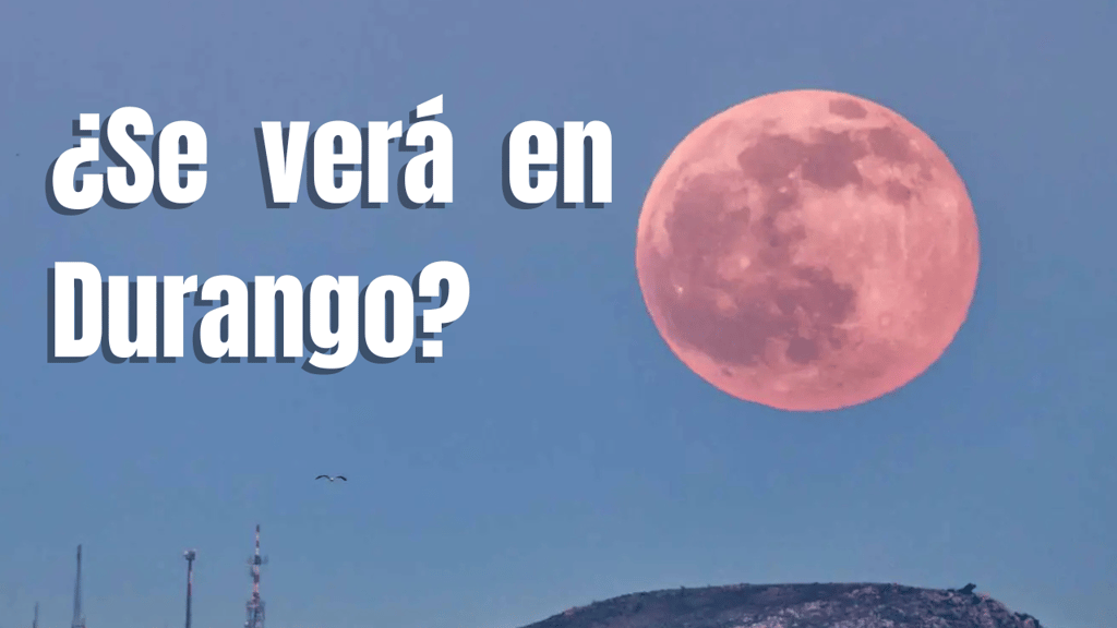 ¿Se podrá ver la 'Luna Rosa' en Durango? Esto es lo que sabemos