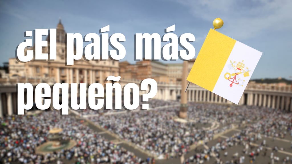 ¿El Vaticano es el país más pequeño del mundo?, esto sabemos