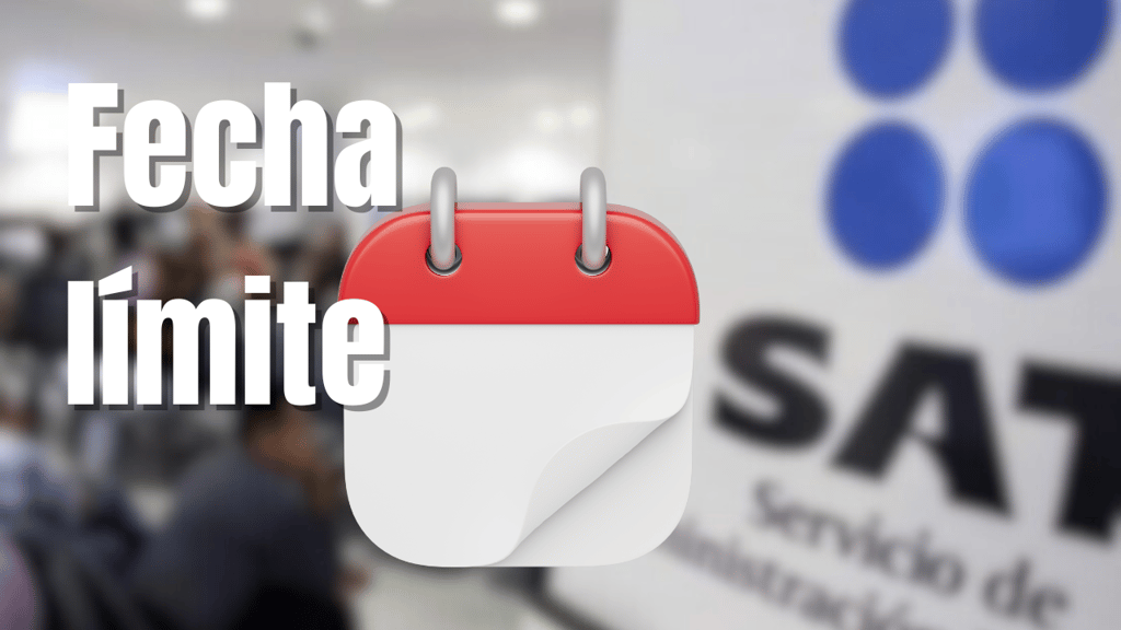 SAT 2025: fecha límite para presentar la declaración anual ¿Qué pasa si no lo haces?