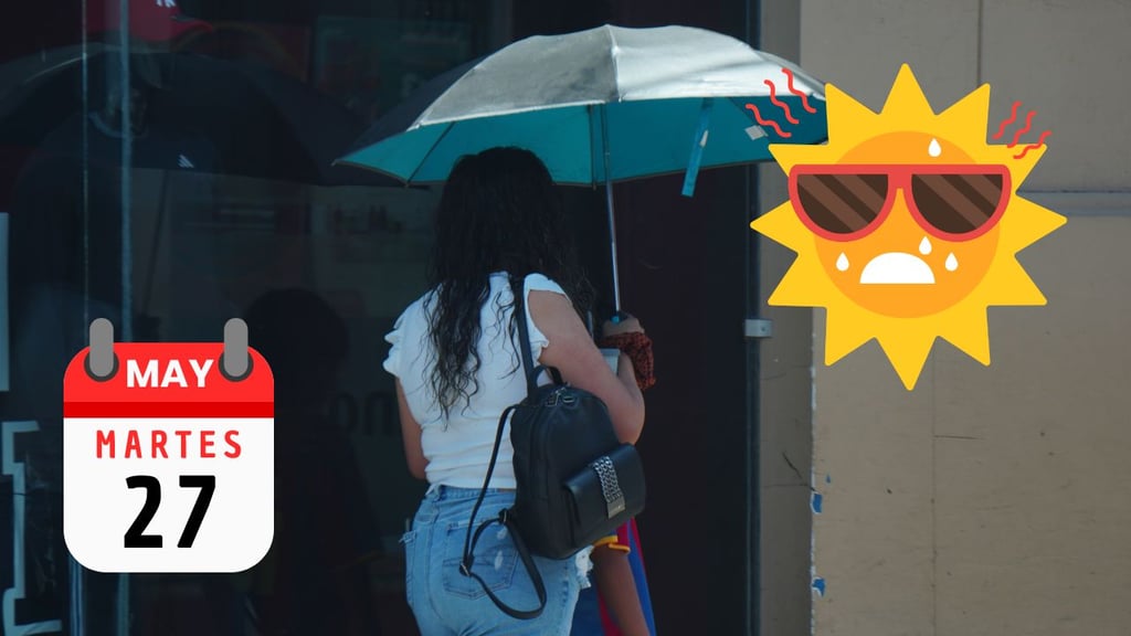 Martes MUY caluroso en Durango; así será el clima la tarde de HOY 27 de mayo