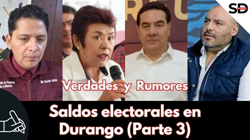 Verdades y Rumores: Saldos electorales en Durango (Parte 3)
