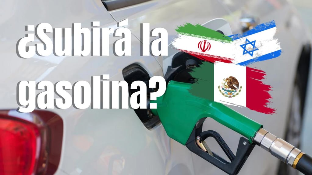¿Aumentará el precio de la gasolina en México por el conflicto Irán-Israel?