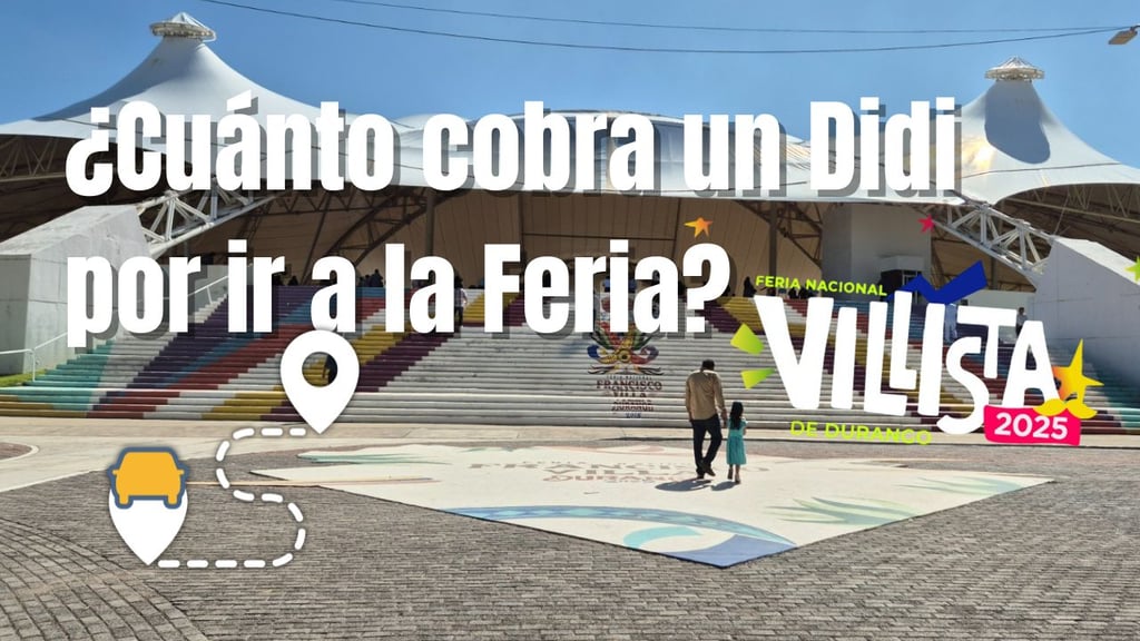 Feria Villista 2025: ¿Cuánto me cobra un Didi para ir a las instalaciones de la Feria si lo tomo desde el Centro?