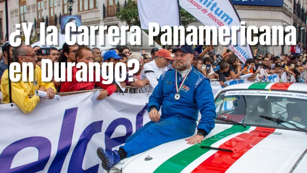 ¿Por qué la Carrera Panamericana no ha vuelto a Durango? Esto es lo que sabemos