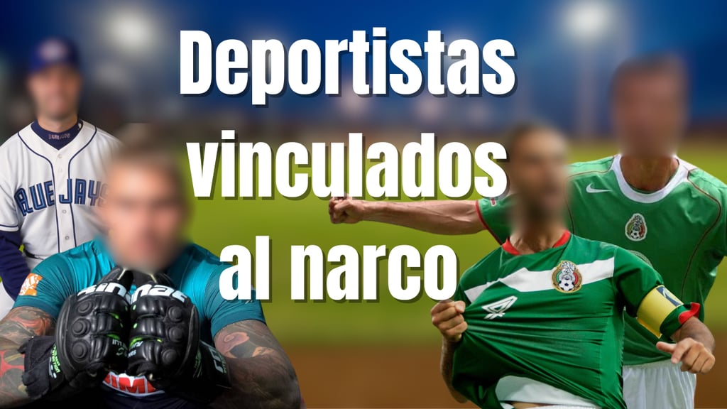 Futbolistas, beisbolistas y boxeadores; deportistas que han sido vinculados con el narcotráfico