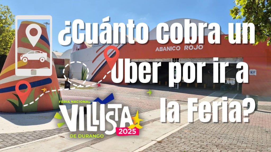 ¿Cuánto me cobra un Uber por ir a la Feria Villista si lo tomo desde el Centro?