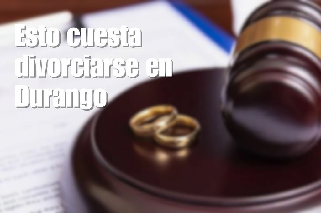 ¿Más barato que una boda? Esto cuesta divorciarse en Durango