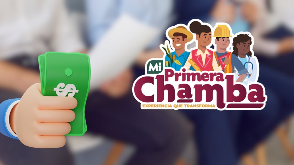 Lanza el programa 'Mi Primera Chamba' para recibir un apoyo de más de 8 mil pesos al mes | Requisitos