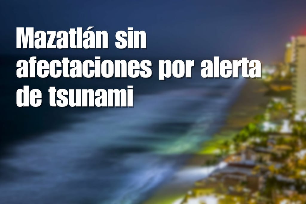 Mazatlán sin afectaciones tras alerta de tsunami en el Pacífico