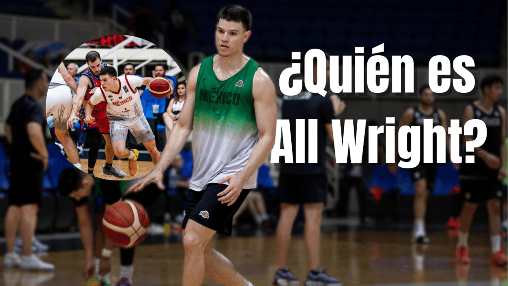 ¿Quién es All Wright, el duranguense por nacimiento que está en la selección mexicana de básquetbol?