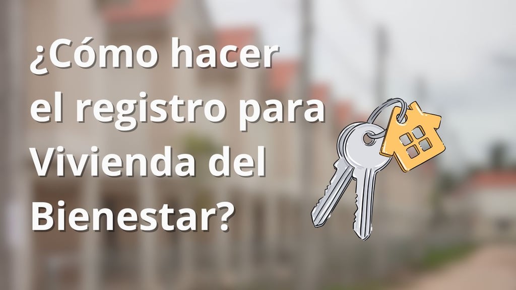 ¿Cómo hacer el registro para el programa Vivienda del Bienestar?