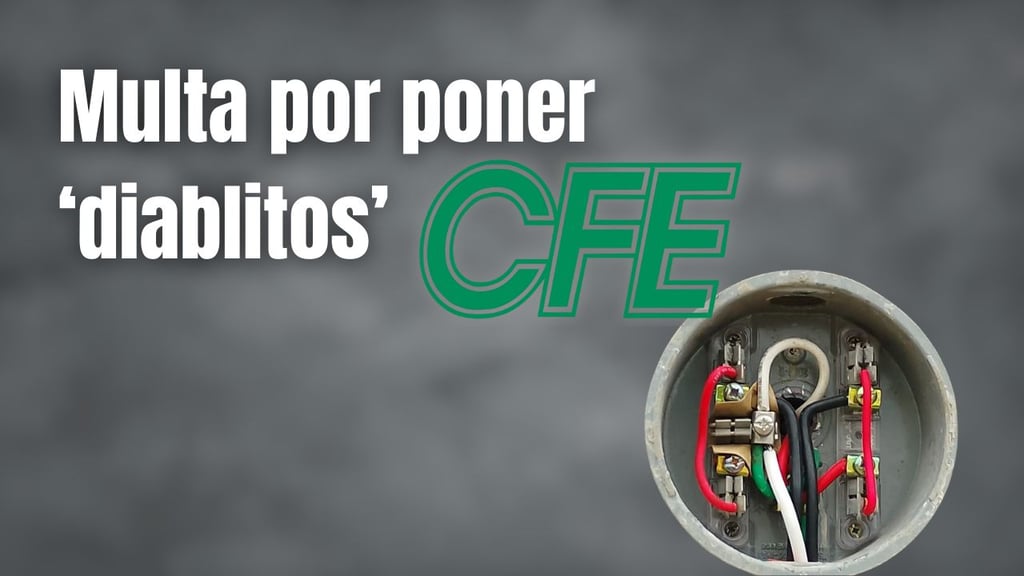 CFE: ¿de cuánto es la multa por tener un ‘diablito’ en tu medidor de luz en agosto 2025?