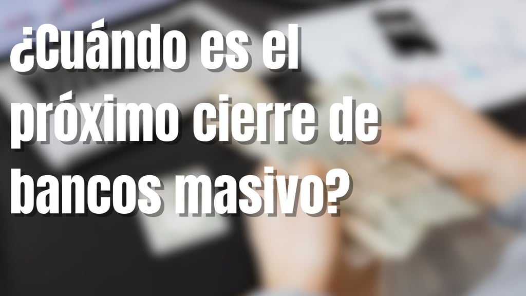 ¿Cuándo es el próximo día del cierre masivo de bancos en México en este 2025