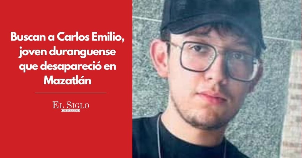 Buscan a Carlos Emilio, joven duranguense que desapareció en Mazatlán