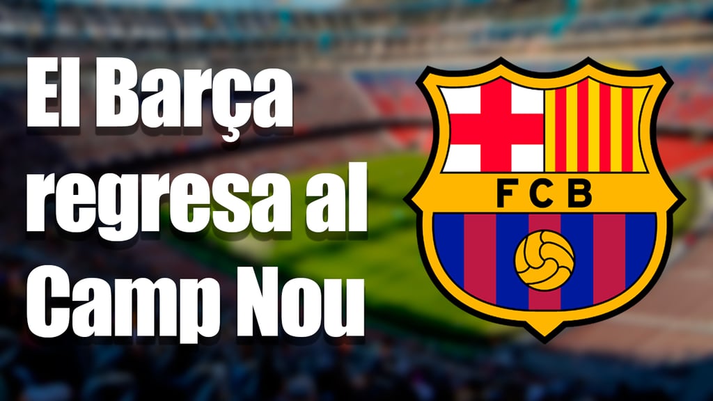 FC Barcelona: el Spotify Camp Nou reabre tras dos años con un partido de peso en La Liga