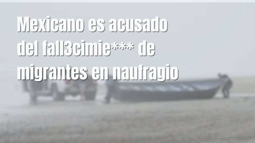 Mexicano es acusado de la muerte de 4 migrantes en naufragio de embarcación en California