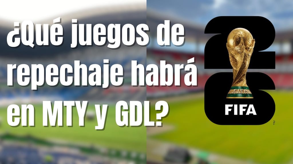 Mundial 2026: ¿Qué partidos de repechaje tendrán Monterrey y Guadalajara? Aquí te contamos