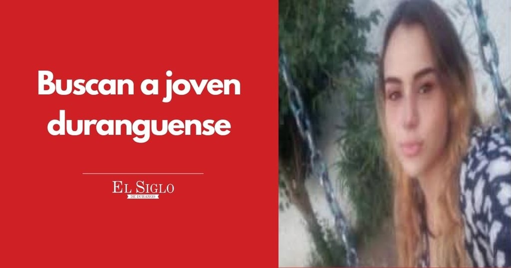 Buscan a Cindy, joven duranguense que fue vista por última vez en la colonia Jalisco