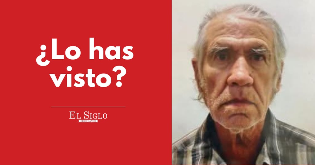 Adulto mayor cumple 22 días desaparecido en Durango; fue visto en la Zapata