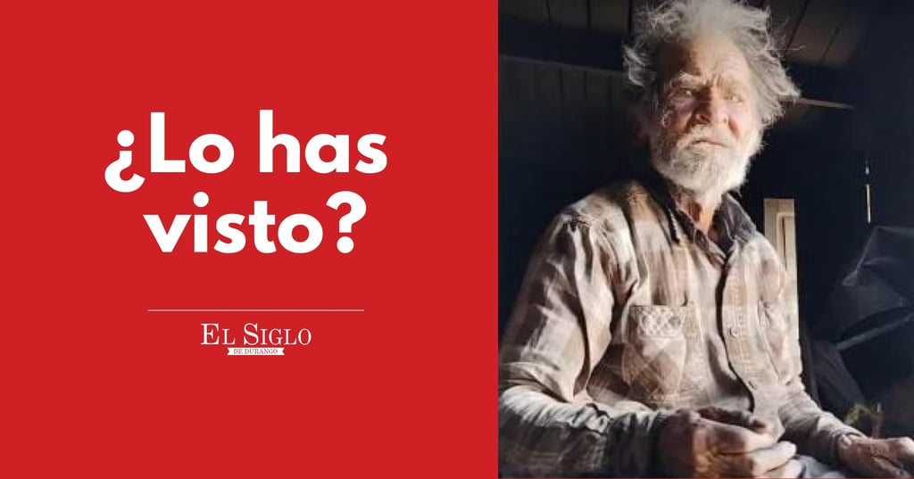 Buscan a adulto mayor que desapareció en Tepehuanes desde noviembre; activan operativo