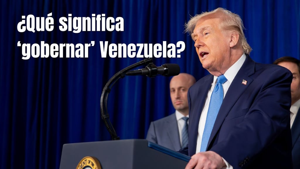 Captura de Nicolás Maduro: ¿Qué significa que EE.UU 'gobierne' Venezuela?