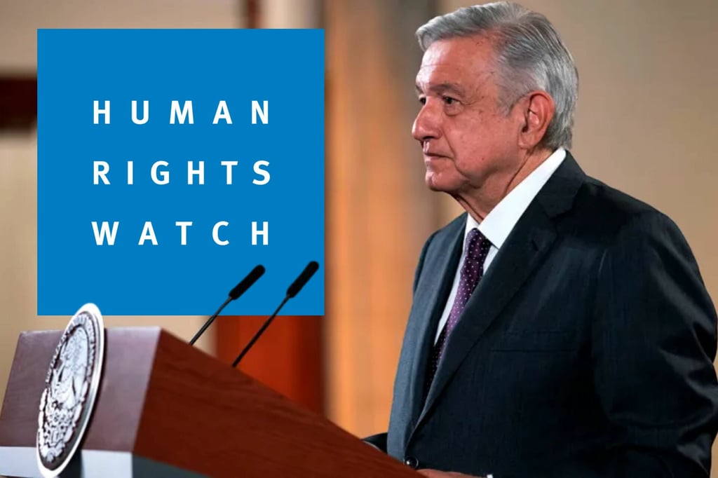 Human Rights Watch acusa que López Obrador llevó a México a un retroceso democrático