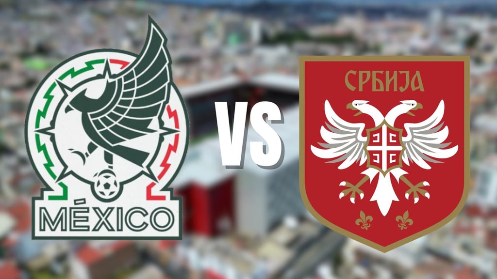 Selección Mexicana: ¿a qué hora y por dónde ver el México vs Serbia? 4 de junio