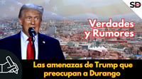 Las amenazas de Trump que preocupan a Durango 