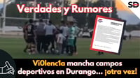 Violencia mancha campos deportivos de Durango… ¡otra vez! | VIDEO