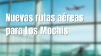 Sinaloa estrena nuevas rutas aéreas: estos son los destinos, precios y horarios