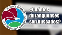 DEA: ¿quiénes son los duranguenses más buscados a nivel internacional? Aquí te contamos