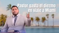Pastor gasta el diezmo en viaje a Miami, asegura que fue por orden de Dios