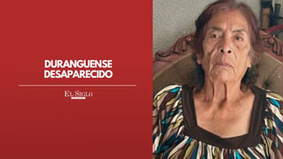 Buscan a adulta mayor que desapareció en Durango capital; padece Alzheimer