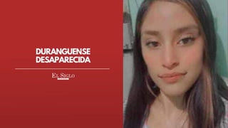 Solicitan ayuda para localizar a adolescente desaparecida desde hace 3 meses en Durango