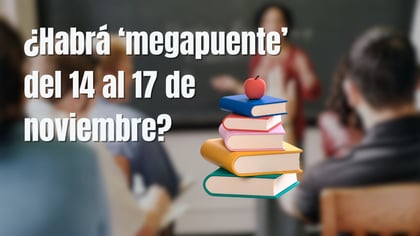 SEP 2025: ¿Habrá megapuente del 14 al 17 de noviembre? Esto dice el Calendario Escolar