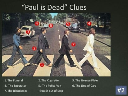 Abbey Road es otro ejemplo de esto, pues, afirman que la portada representa una marcha fúnebre, en la cual McCartney es el que va a ser enterrado.